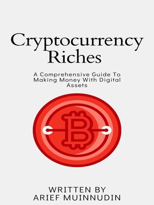 cover image of Cryptocurrency Riches a Comprehensive Guide to Making Money With Digital Assets